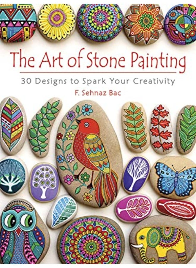 Art of Stone Painting: 30 Designs to Spark Your Creativity 