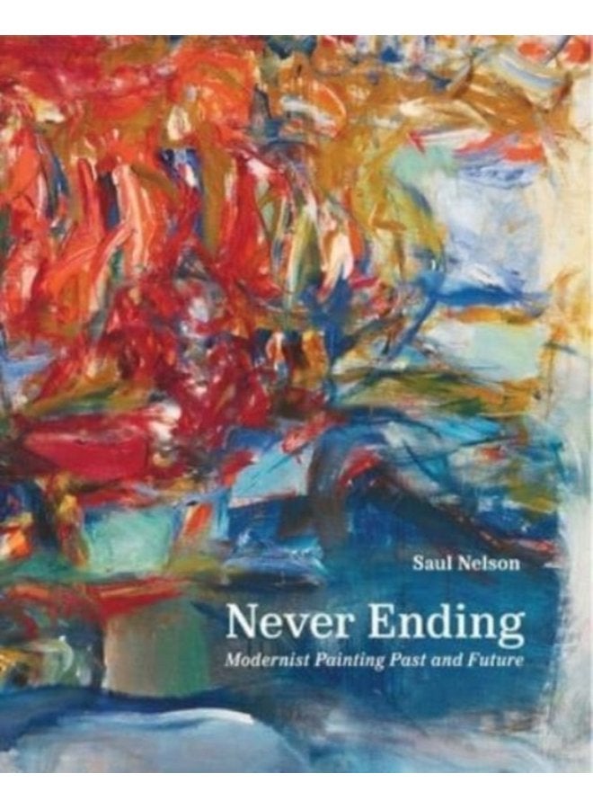 Never Ending Modernist Painting Past and Future - Hardback