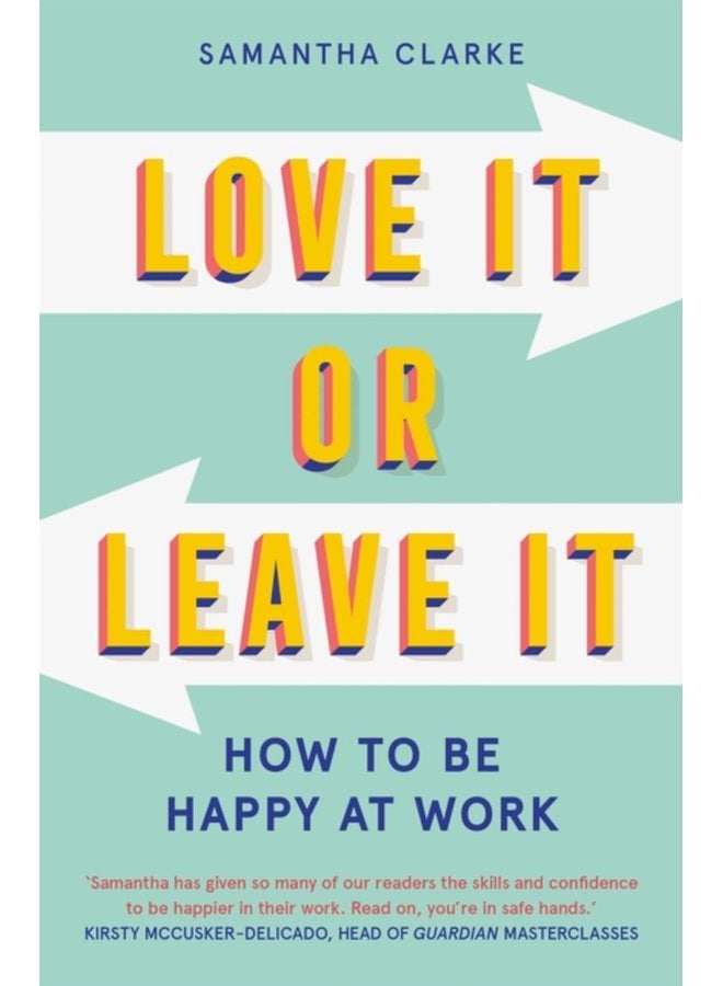 Love It Or Leave It How to Be Happy at Work - Paperback
