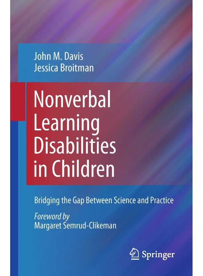 Nonverbal Learning Disabilities in Children: Bridging the Gap Between Science and Practice 