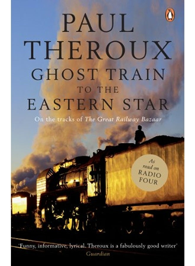 The Ghost Train to the Eastern Star: On the Tracks of 'The Great Railway Bazaar' 