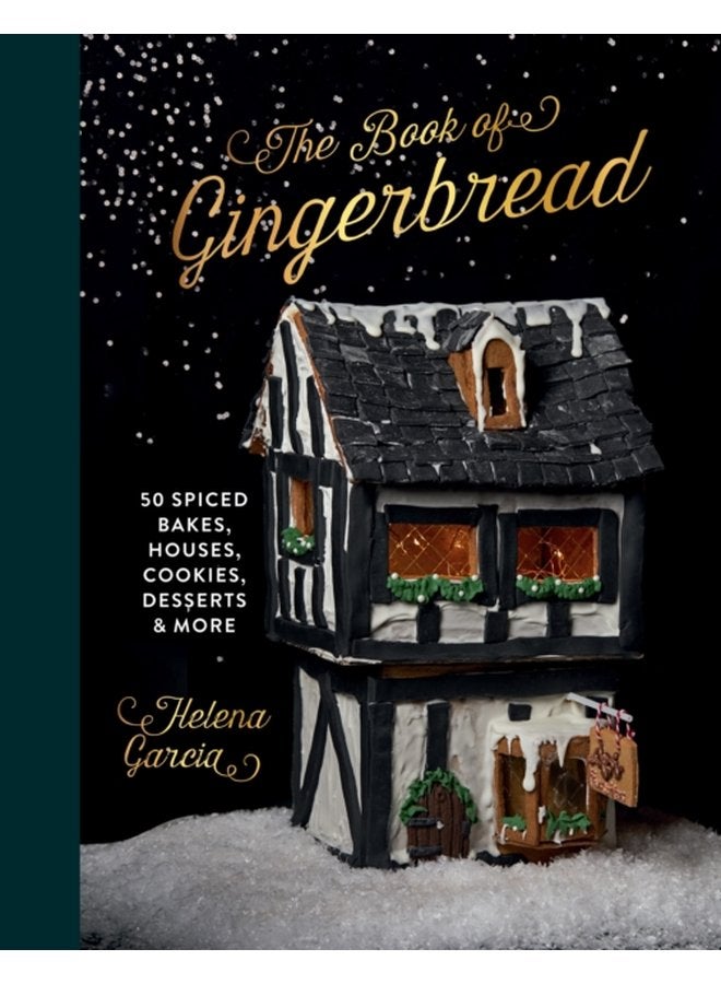 The Book Of Gingerbread 50 Spiced Bakes Houses Cookies Desserts and More - Hardback