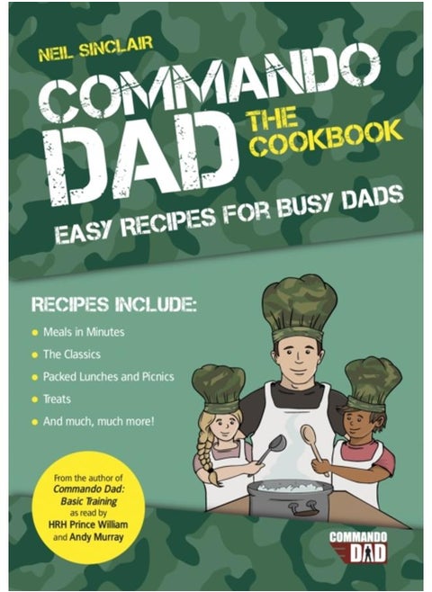 Commando Dad: The Cookbook : Easy Recipes for Busy Dads