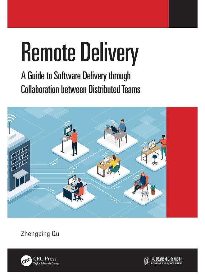 Remote Delivery: A Guide to Software Delivery through Collaboration between Distributed Teams 