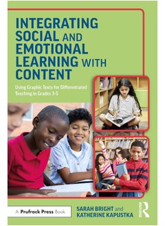 Integrating Social and Emotional Learning with Content: Using Graphic Texts for Differentiated Teaching in Grade 3-5 Classrooms 