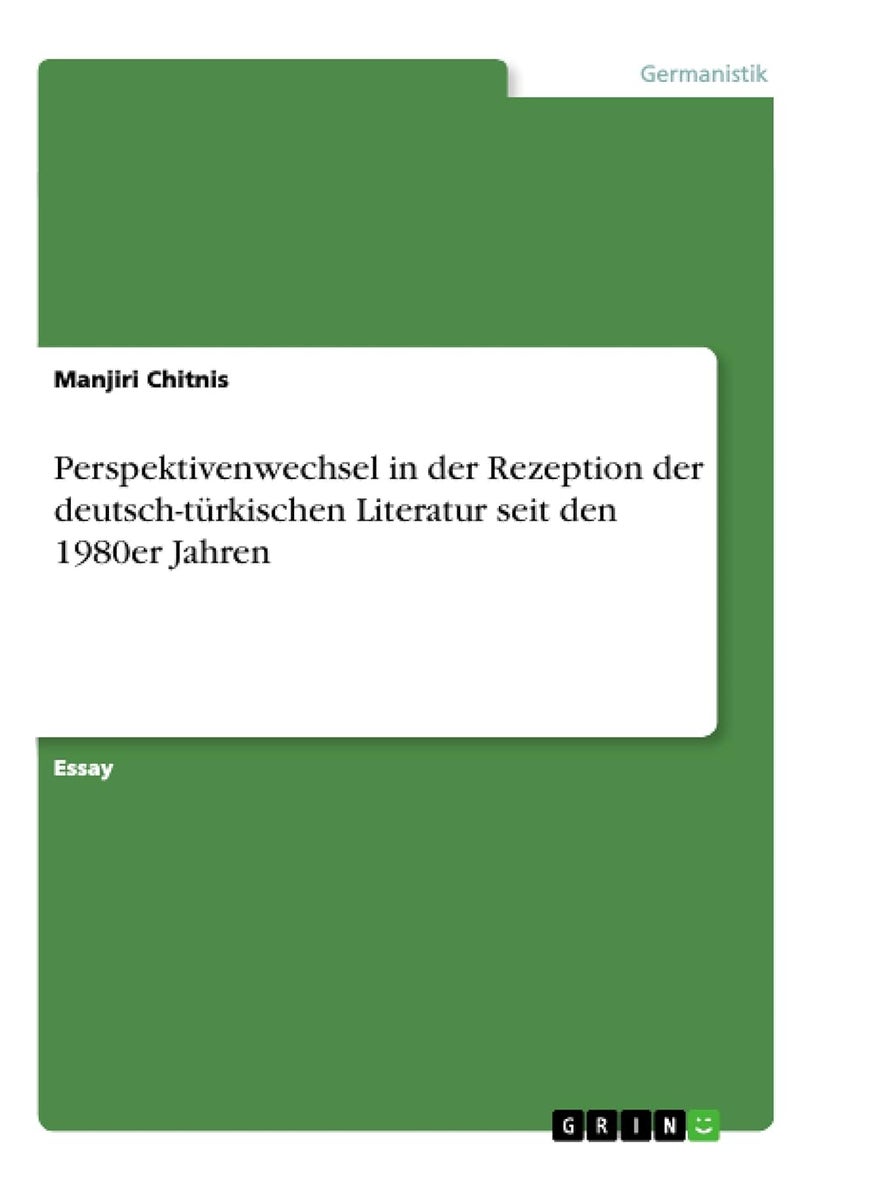 Perspektivenwechsel in der Rezeption der deutsch-türkischen Literatur seit den 1980er Jahren 