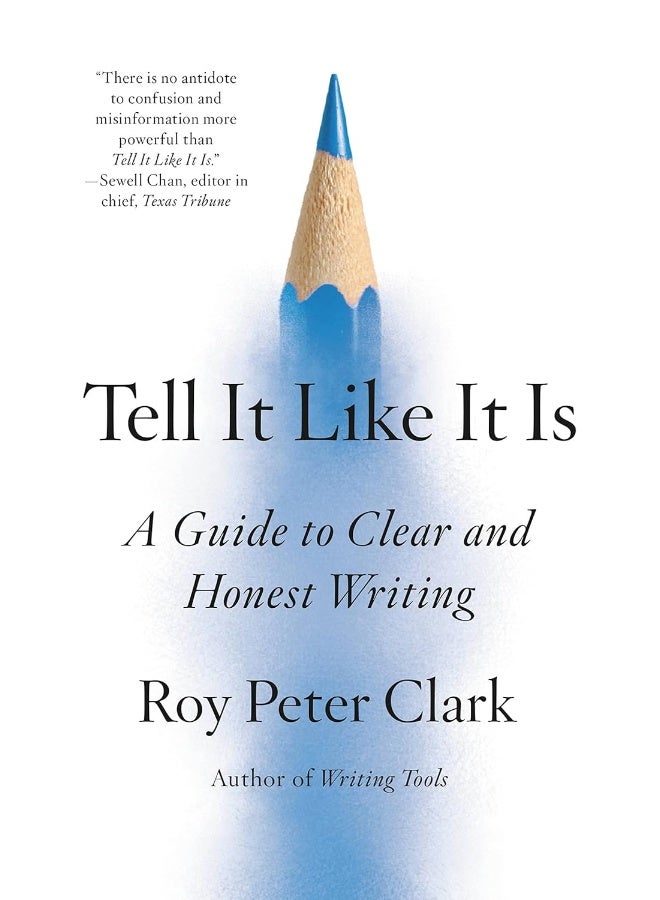 Tell It Like It Is: A Guide to Clear and Honest Writing 
