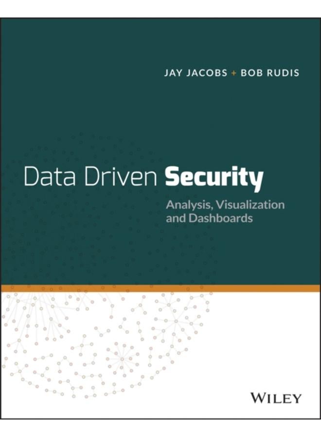 Data-Driven Security : Analysis, Visualization and Dashboards 