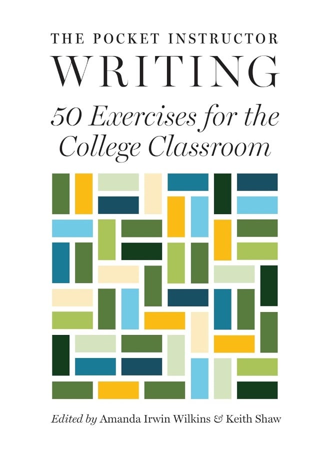 The Pocket Instructor: Writing: 50 Exercises for the College Classroom 