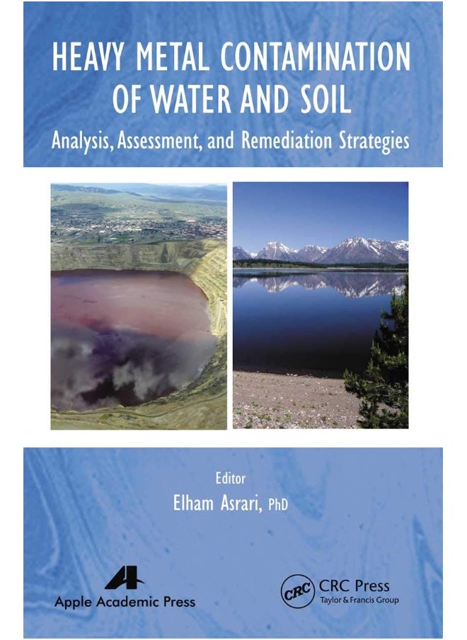 Heavy Metal Contamination of Water and Soil: Analysis, Assessment, and Remediation Strategies 