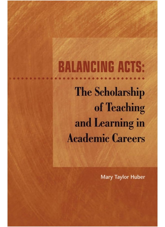 Balancing Acts: The Scholarship of Teaching and Learning in Academic Careers  - Image 1