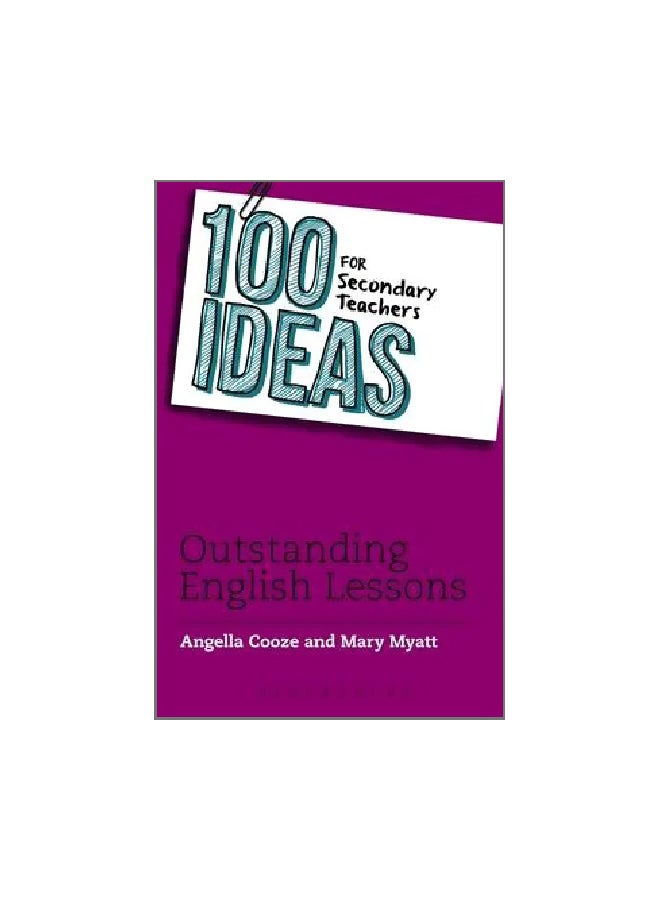 100 Ideas For Secondary Teachers: Outstanding English Lessons