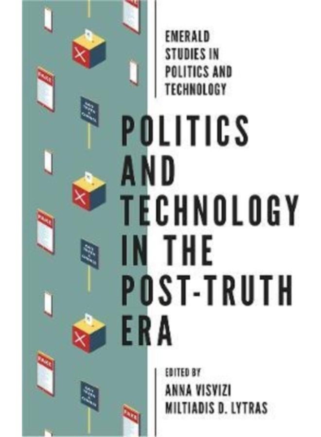Politics and Technology in the Post-Truth Era 