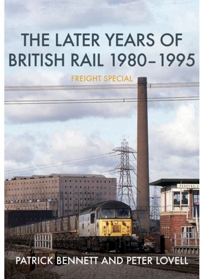 The Later Years of British Rail 1980-1995: Freight Special 