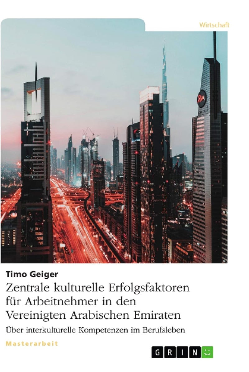 Zentrale kulturelle Erfolgsfaktoren für Arbeitnehmer in den Vereinigten Arabischen Emiraten: Über interkulturelle Kompetenzen im Berufsleben