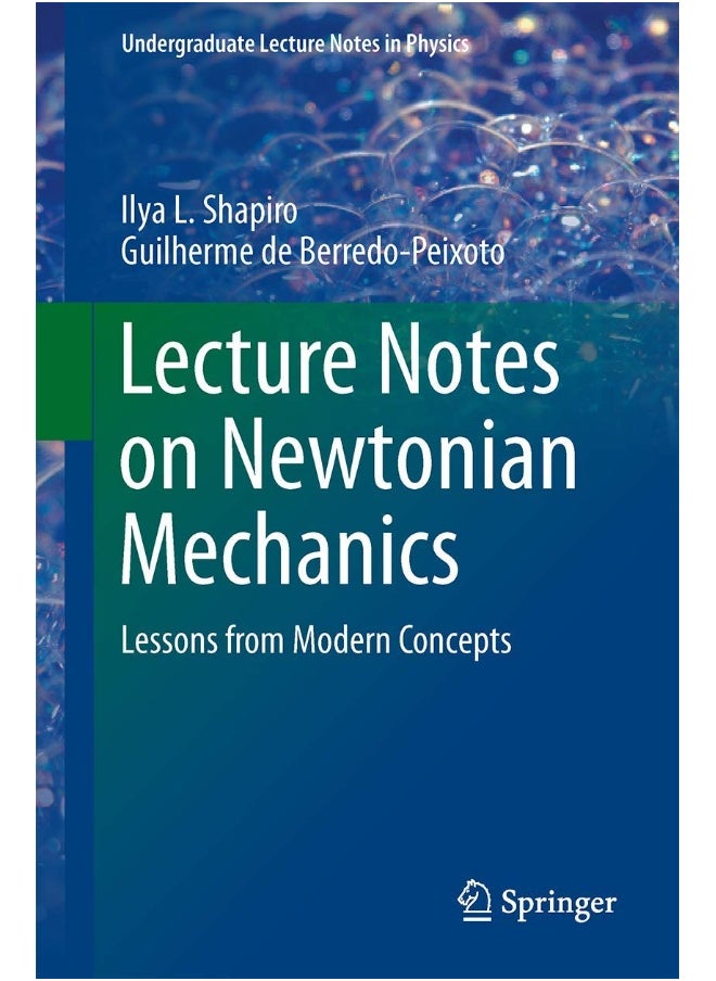 Lecture Notes on Newtonian Mechanics: Lessons from Modern Concepts 