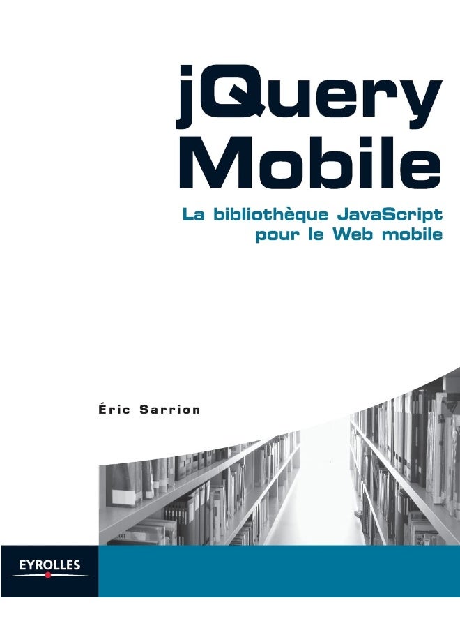 jQuery Mobile: La bibliothèque JavaScript pour le web mobile.