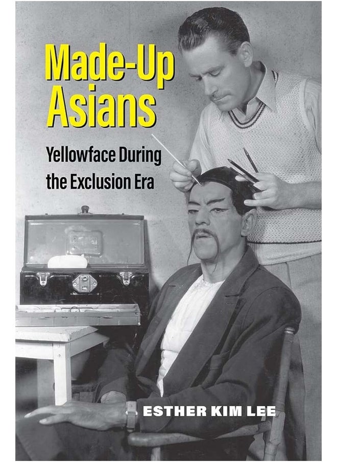 Made-Up Asians: Yellowface During the Exclusion Era - pzsku/ZF5C4B02D3C3644ECD2B5Z/45/_/1741858656/d0505d7f-bbf4-4669-a6ea-3c3039e21304