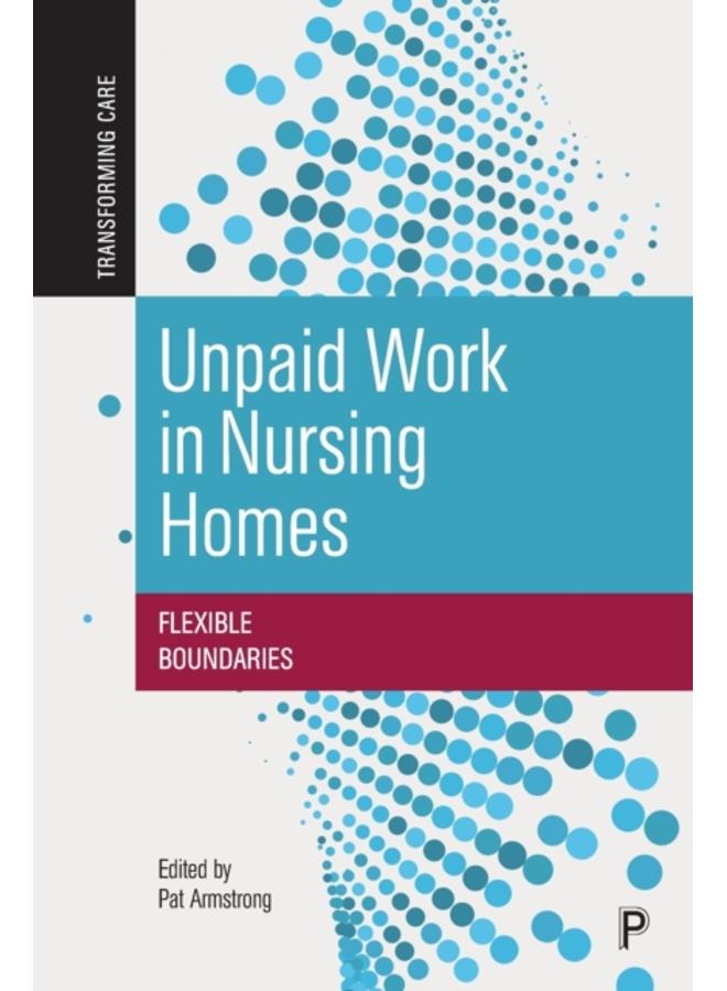 Unpaid Work in Nursing Homes : Flexible Boundaries 