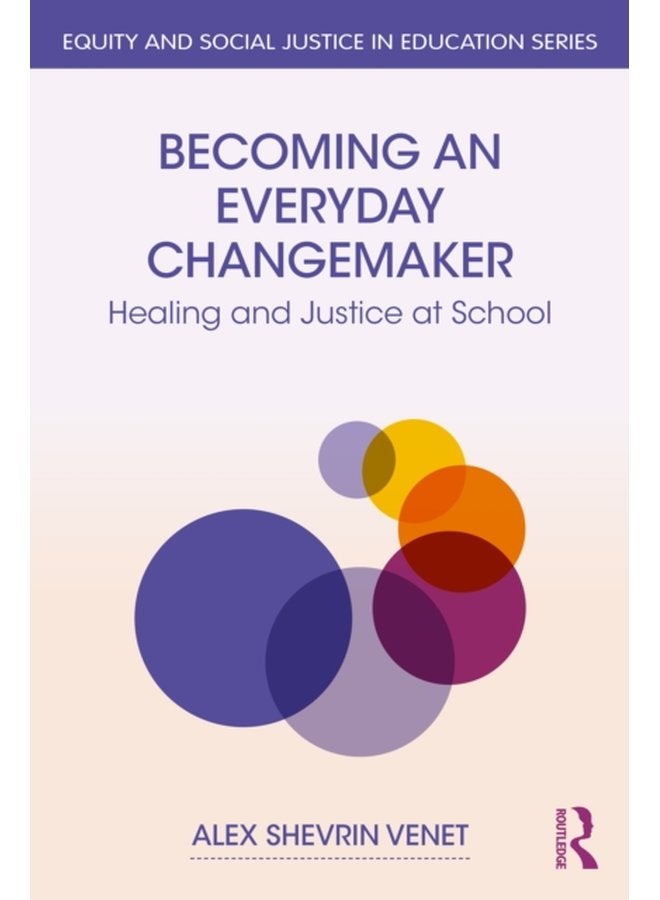 Becoming an Everyday Changemaker Healing and Justice At School - Paperback