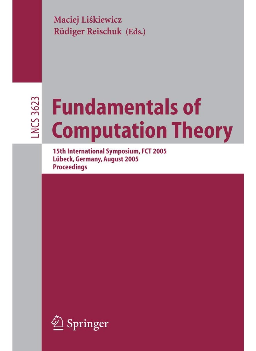 Fundamentals of Computation Theory: 15th International Symposium, FCT 2005, Lübeck, Gemany, August 17-20, 2005, Proceedings 