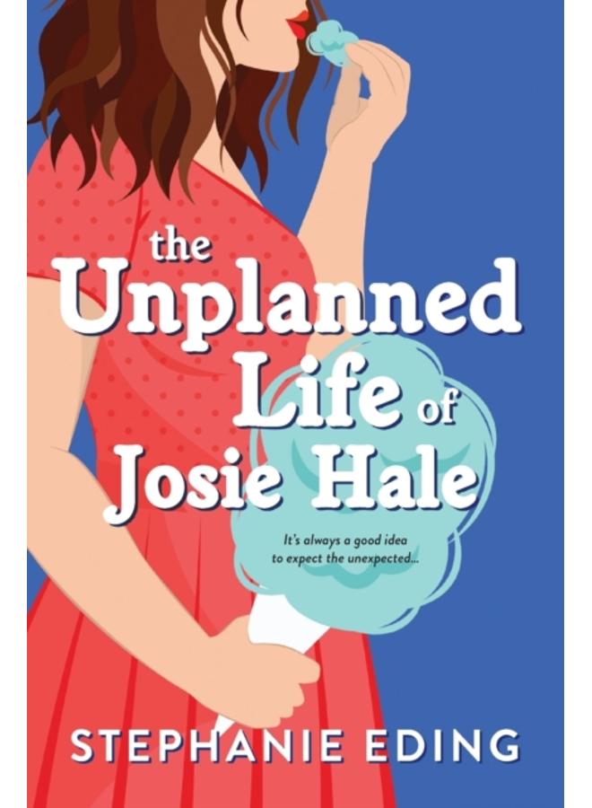 The Unplanned Life of Josie Hale