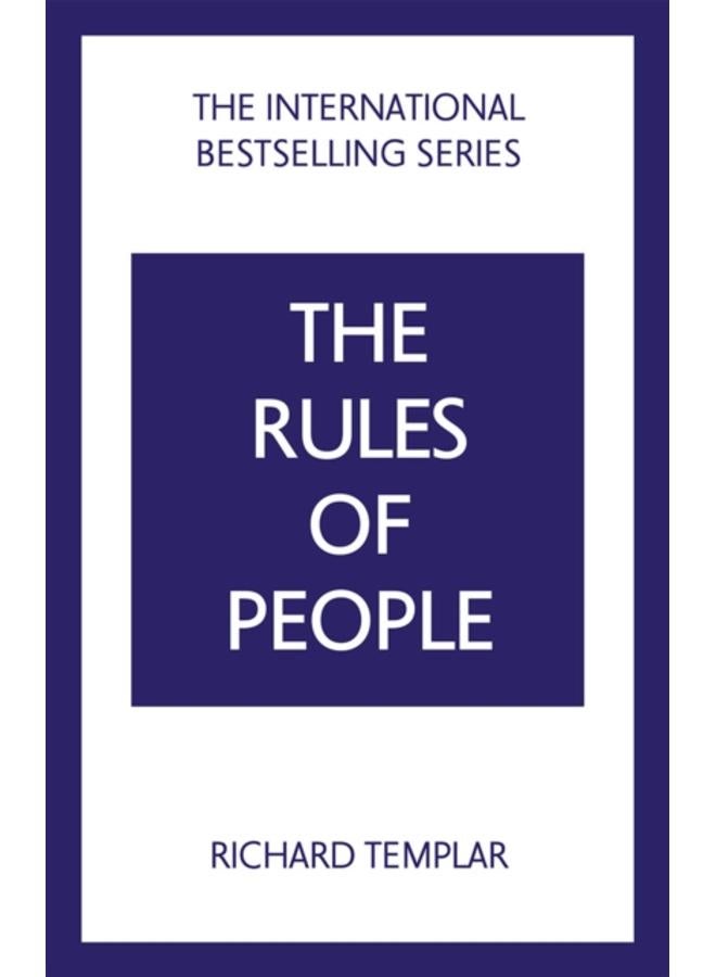 The Rules of People: A personal code for getting the best from everyone 