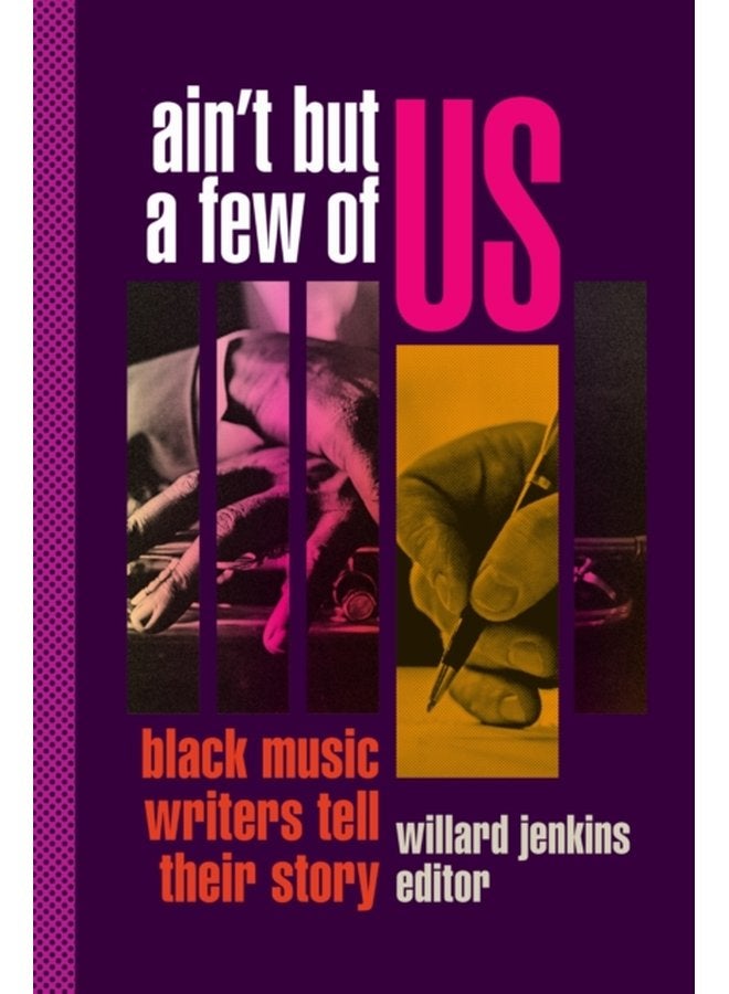 Ain t But a Few of Us Black Music Writers Tell Their Story - Hardback