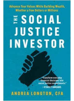 The Social Justice Investor: Advance Your Values While Building Wealth, Whether a Few Dollars or Millions 