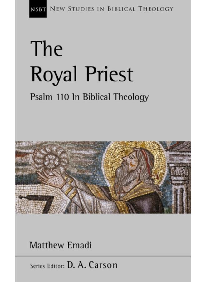The Royal Priest : Psalm 110 In Biblical Theology 