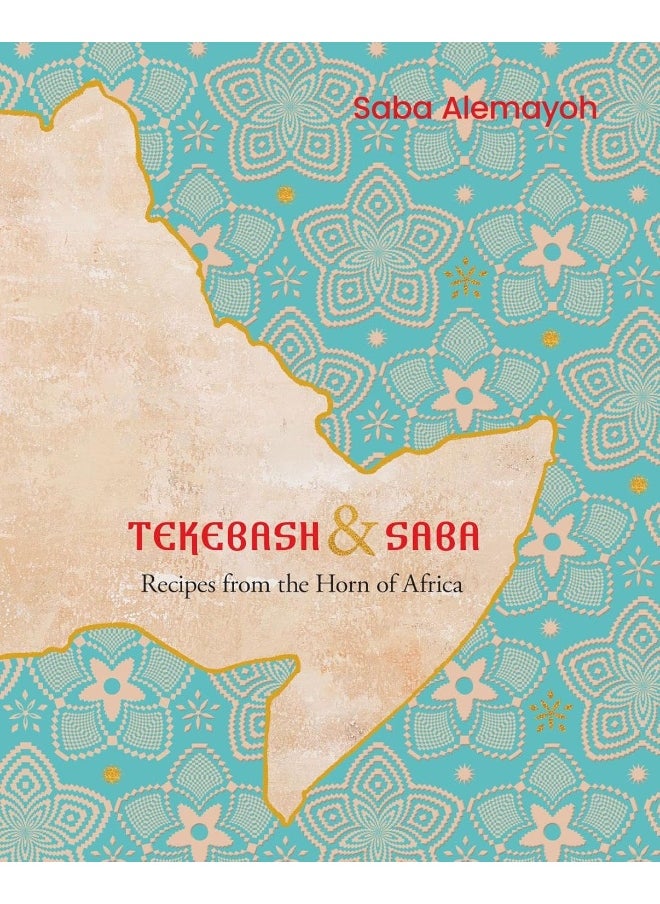 Tekebash and Saba: Recipes from the Horn of Africa  - Image 1