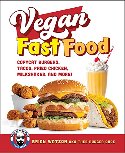 Vegan Fast Food Copycat Burgers Tacos Fried Chicken Pizza Milkshakes And More 