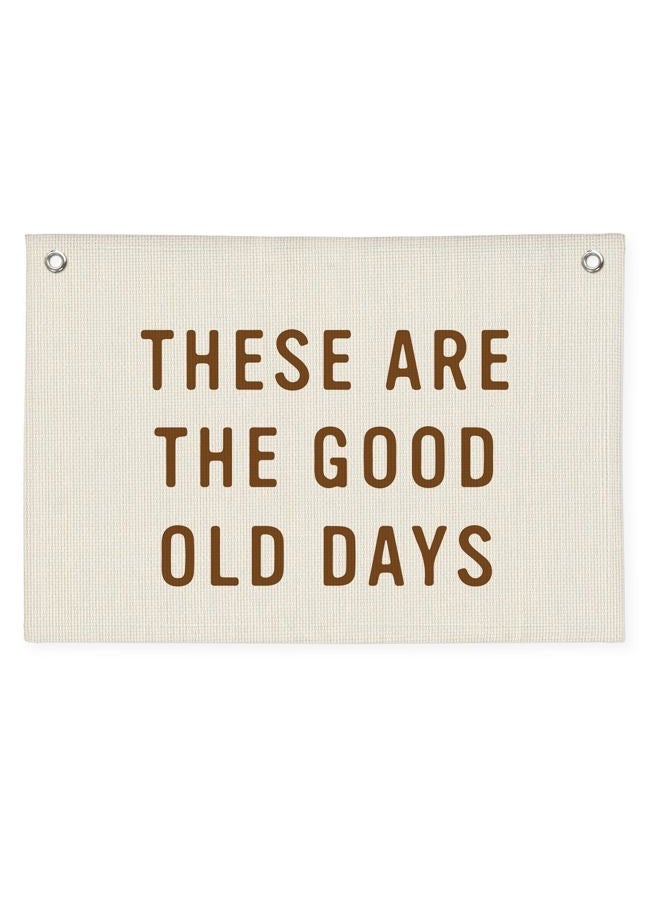 Wheatwin These Are The Good Old Days Sign Banner, Banners for Room, Linen Canvas Banner Wall Hanging Banner Flag, Trendy Retro Nostalgic Inspirational Banner - Image 1