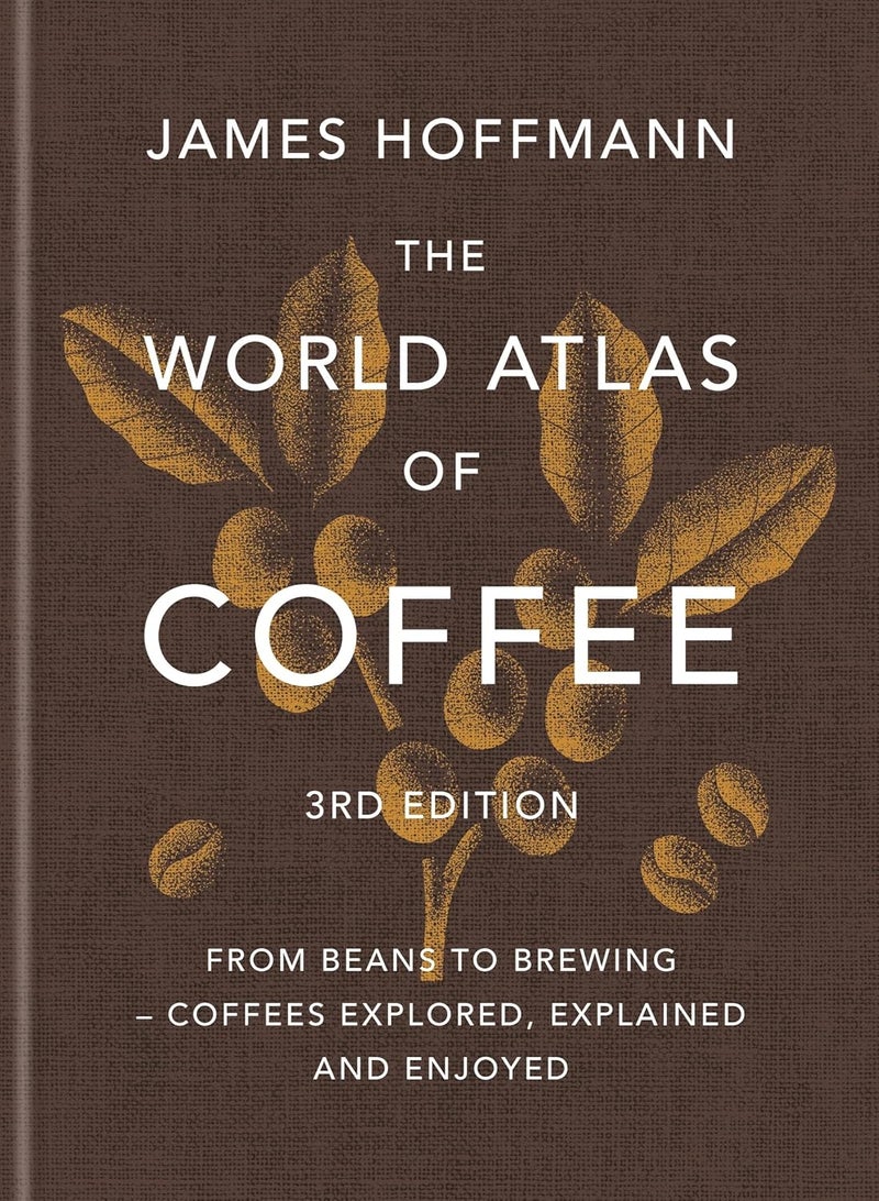 The World Atlas of Coffee 3rd edition: From beans to brewing – coffees explored, explained and enjoyed - Image 1