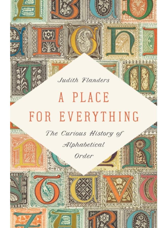 A Place for Everything : The Curious History of Alphabetical Order 