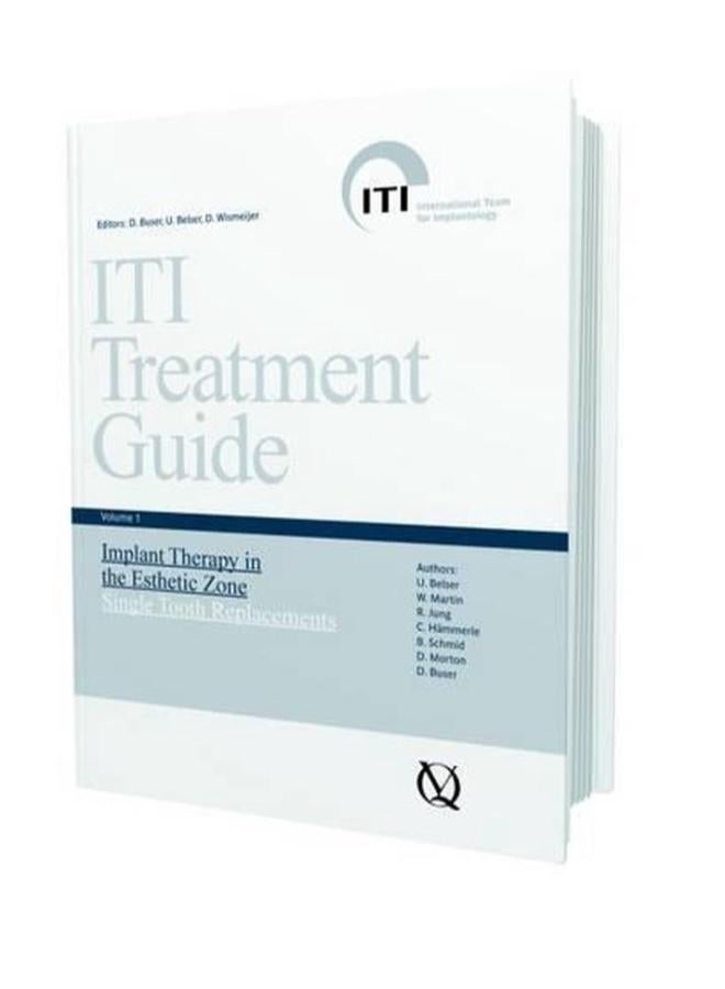 ITI Treatment Guide Implant Therapy in the Esthetic Zone - Single-tooth Replacements v 1 Ed 1 