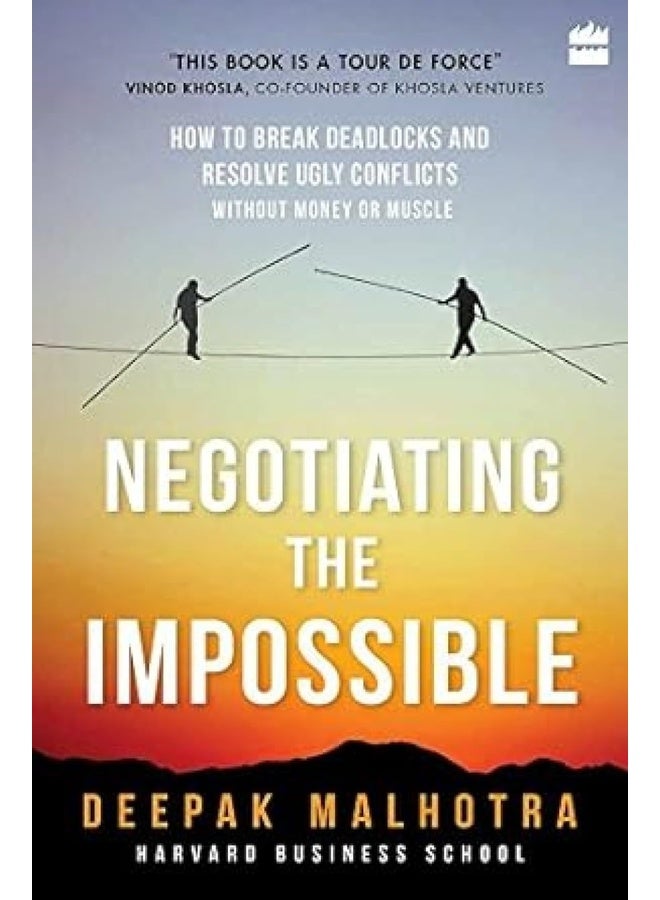Negotiating the Impossible: How to Break Deadlocks and Resolve Ugly Conflicts