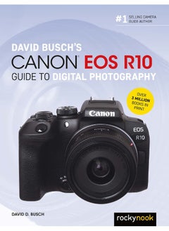 David Busch's Canon EOS R10 Guide to Digital Photo 