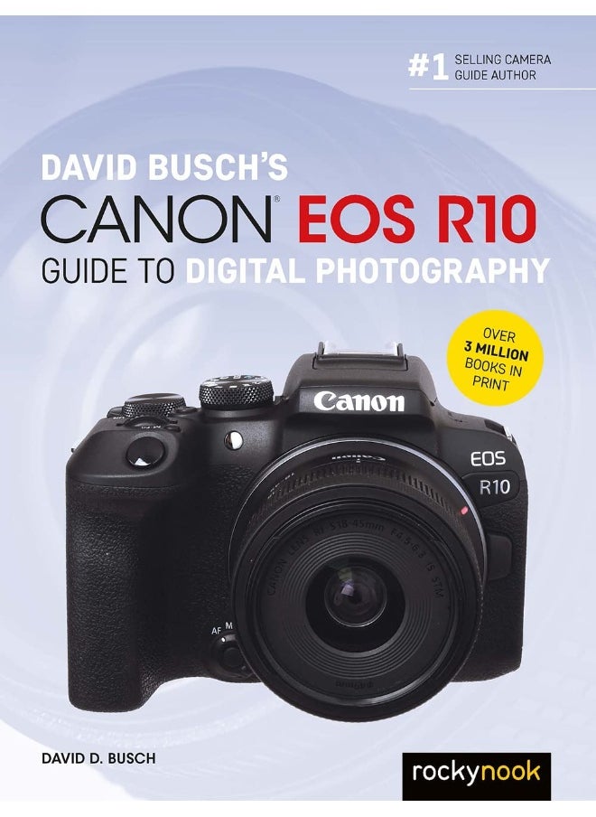 David Busch's Canon EOS R10 Guide to Digital Photo 