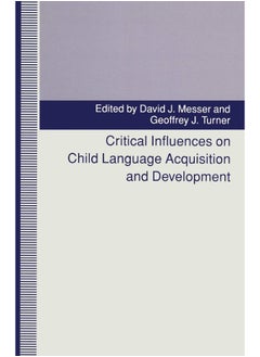 Critical Influences on Child Language Acquisition and Development 