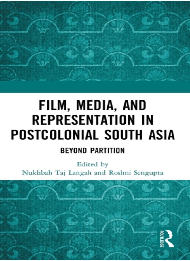 Film, Media and Representation in Postcolonial South Asia 