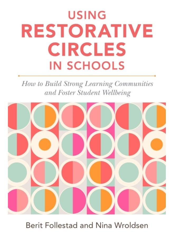 Using Restorative Circles in Schools How to Build Strong Learning Communities and Foster Student Wellbeing - Paperback