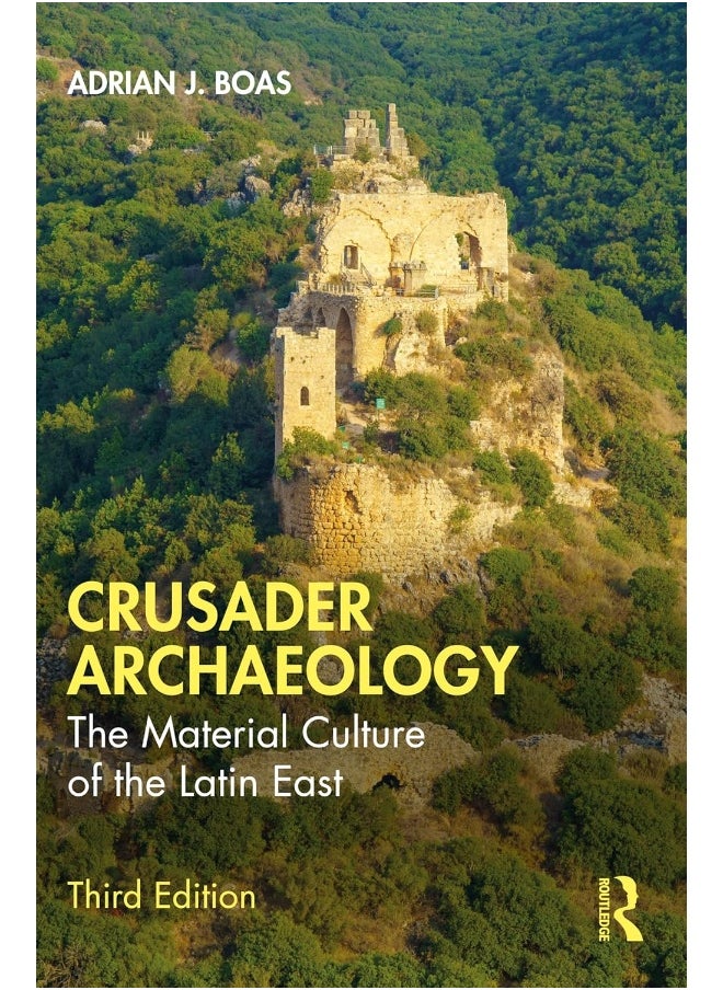 Crusader Archaeology: The Material Culture of the Latin East 