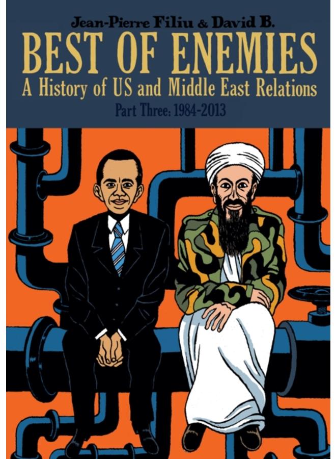 Best of Enemies: A History of US and Middle East Relations : Part Three: 1984-2013 