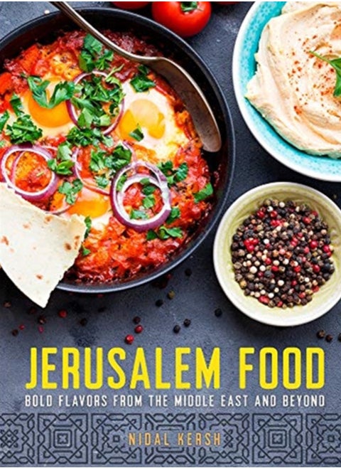 Jerusalem Food : Bold Flavors from the Middle East and Beyond