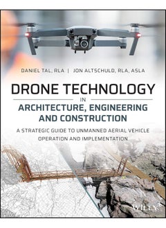 Drone Technology in Architecture, Engineering and Construction: A Strategic Guide to Unmanned Aerial Vehicle Operation and Implementation  - Image 2