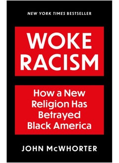 Woke Racism: How a New Religion has Betrayed Black America - pzsku/ZF63CA00360F757DF1FB2Z/45/_/1721061210/dd61f66e-df9d-4ace-997a-660518adcd2d