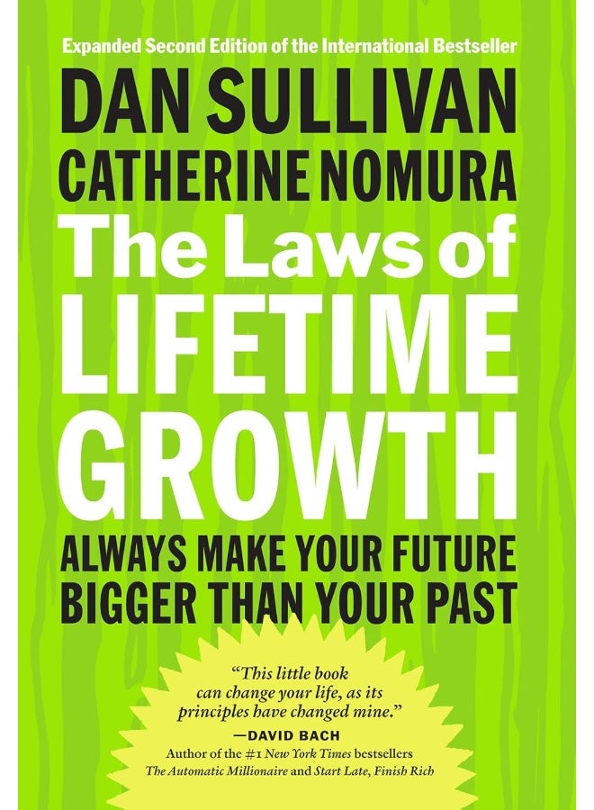 The Laws of Lifetime Growth: Always Make Your Future Bigger Than Your Past 