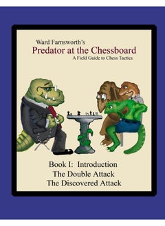 Predator at the Chessboard: A Field Guide to Chess Tactics (Book I)