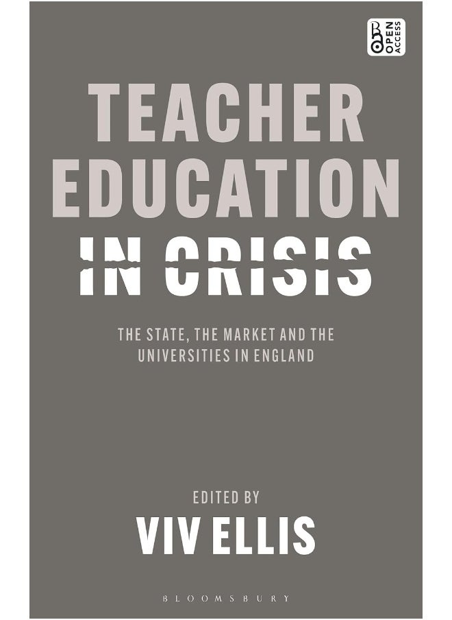 Teacher Education in Crisis: The State, The Market and the Universities in Engl